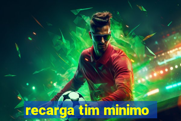 recarga tim minimo